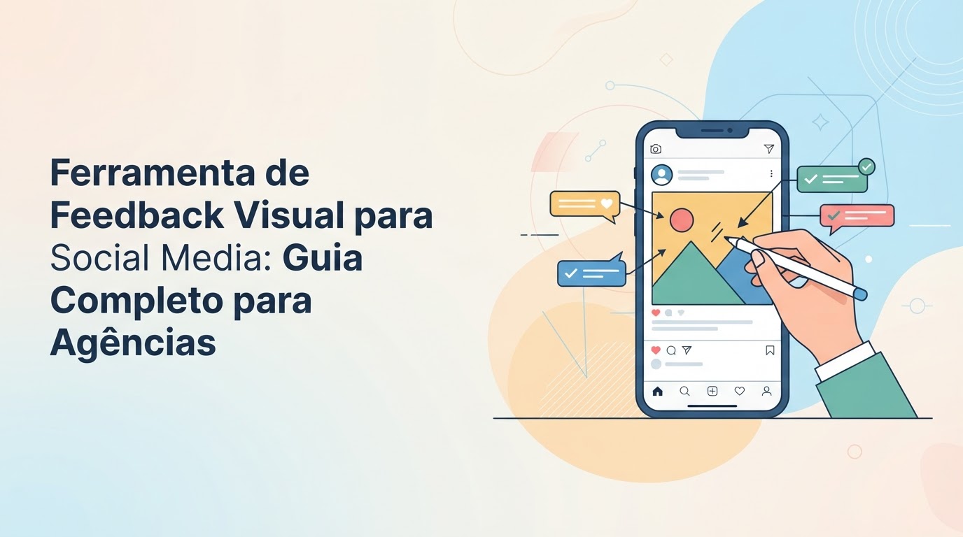 Ferramenta de Feedback Visual para Social Media: Guia Completo para Agências