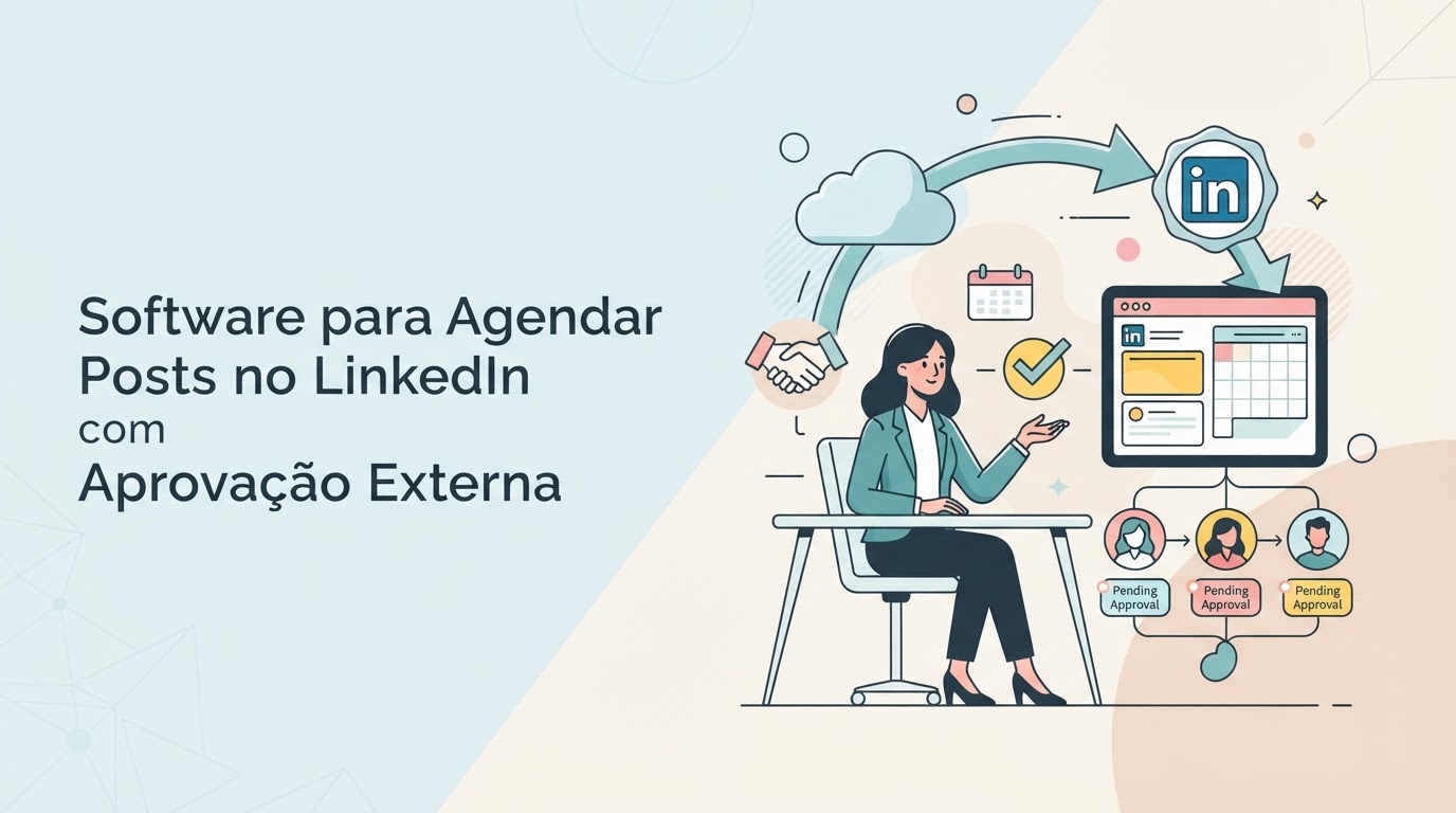 Software para Agendar Posts no LinkedIn com Aprovação Externa