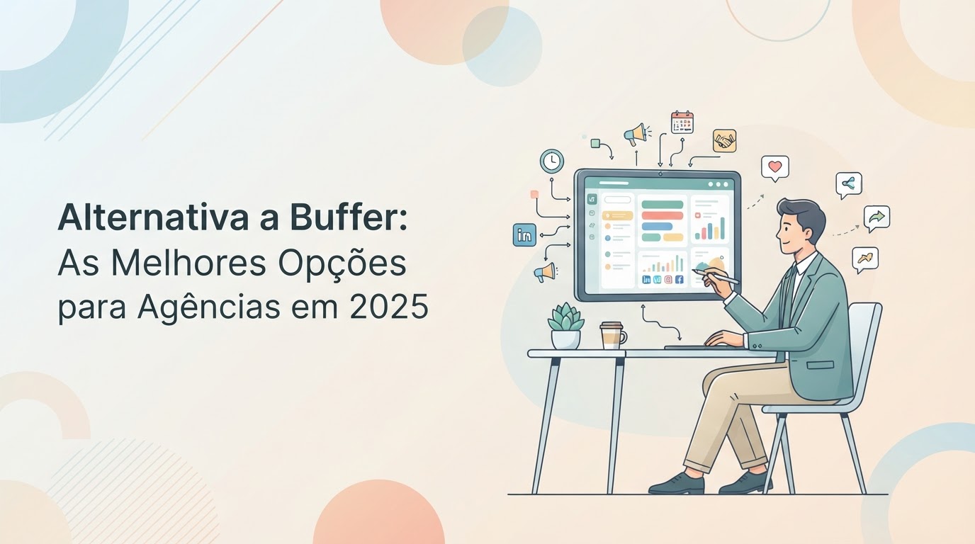Alternativa a Buffer: As Melhores Opções para Agências em 2025
