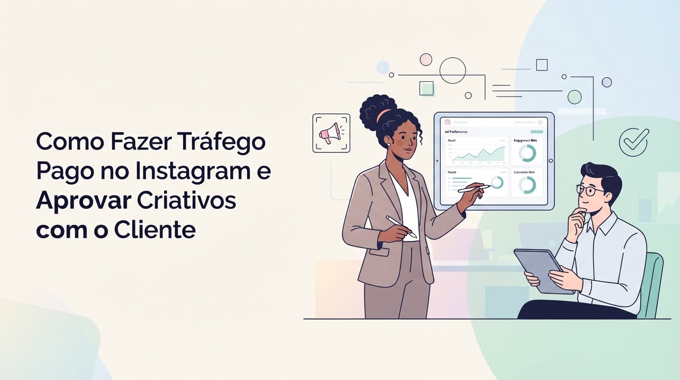 Como Fazer Tráfego Pago no Instagram e Aprovar Criativos com o Cliente