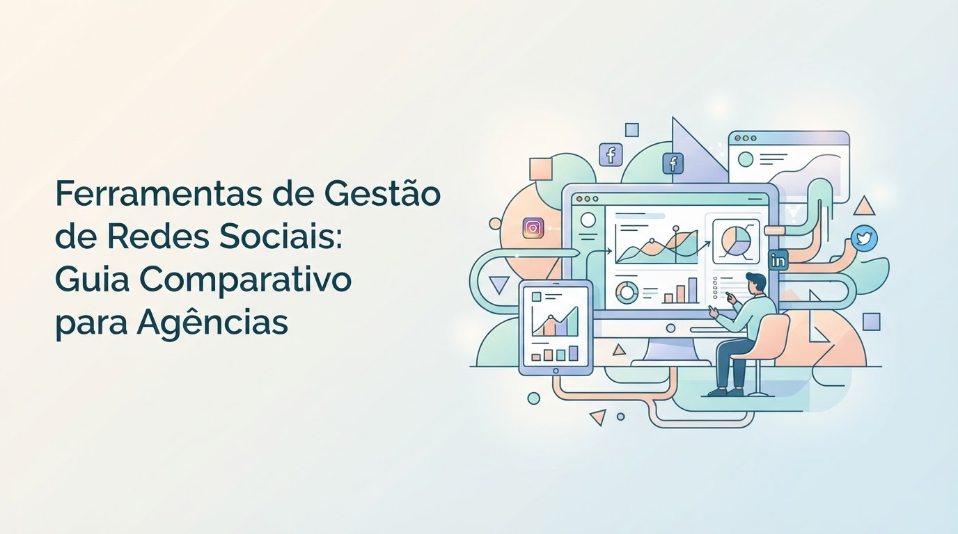 Ferramentas de Gestão de Redes Sociais: Guia Comparativo para Agências