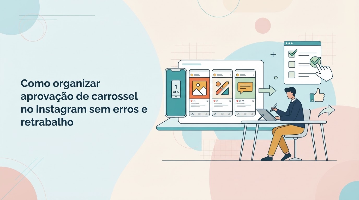 Como organizar aprovação de carrossel no Instagram sem erros e retrabalho
