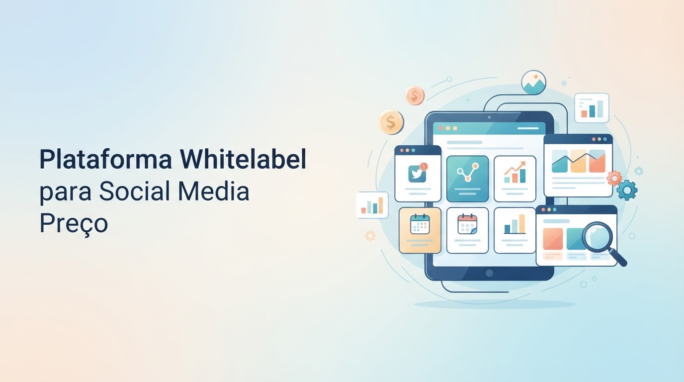 Plataforma Whitelabel para Social Media: Preço e Como Escolher a Melhor